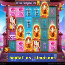 hentai os simpsons futebol e cerveja